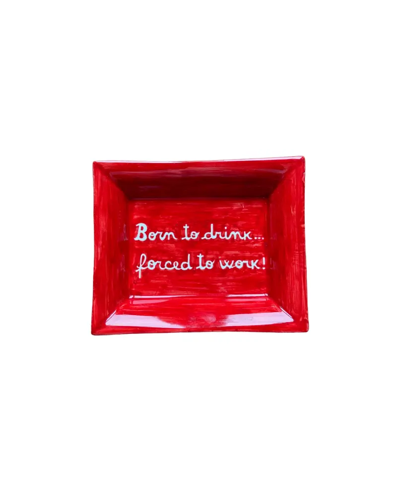 Sveva's Home Ceramic Ashtray "Born to drink... forced to work!"